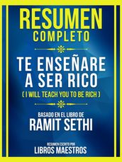 Resumen Completo - Te Enseñare A Ser Rico (I Will Teach You To Be Rich) - Basado En El Libro De Ramit Sethi