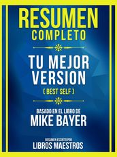 Resumen Completo - Tu Mejor Version (Best Self) - Basado En El Libro De Mike Bayer