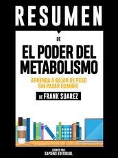 Resumen De El Poder Del Metabolismo: Aprenda A Bajar De Peso Sin Pasar Hambre - De Frank Suarez
