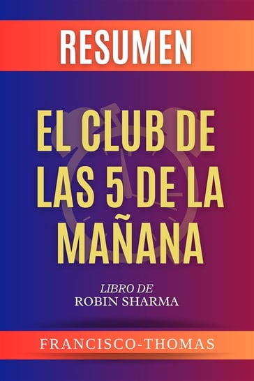 Resumen Del El Club de Las 5 Da Mañana por Robin Sharma ( The 5AM Club Spanish Summary) - thomas francisco