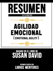 Resumen Extendido: Agilidad Emocional (Emotional Agility) - Basado En El Libro De Susan David