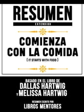 Resumen Extendido: Comienza Con La Comida (It Starts With Food) - Basado En El Libro De Dallas Hartwig Y Melissa Hartwig