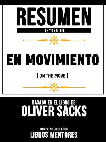 Resumen Extendido: En Movimiento (On The Move) - Basado En El Libro De Oliver Sacks - Libros Mentores
