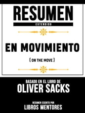 Resumen Extendido: En Movimiento (On The Move) - Basado En El Libro De Oliver Sacks