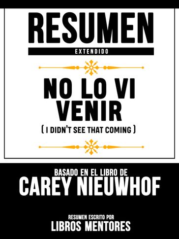 Resumen Extendido: No Lo Vi Venir (I Didnt See That Coming) - Basado En El Libro De Carey Nieuwhof - Libros Mentores