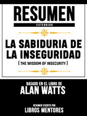 Resumen Extendido: La Sabiduria De La Inseguridad (The Wisdom Of Insecurity) - Basado En El Libro De Alan Watts