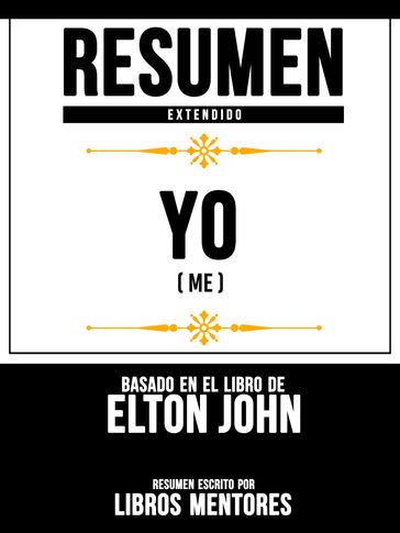 Resumen Extendido: Yo (Me) - Basado En El Libro De Elton John - Libros Mentores