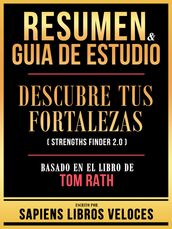Resumen & Guia De Estudio - Descubre Tus Fortalezas 2.0 (Strengths Finder 2.0) - Basado En El Libro De Tom Rath
