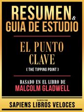 Resumen & Guia De Estudio - El Punto Clave (The Tipping Point) - Basado En El Libro De Malcolm Gladwell