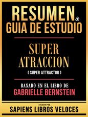 Resumen & Guia De Estudio - Super Atraccion (Super Attractor) - Basado En El Libro De Gabrielle Bernstein