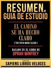 Resumen & Guia De Estudio - El Camino Se Ha Hecho Claro (The Path Made Clear) - Basado En El Libro De Oprah Winfrey