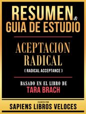 Resumen & Guia De Estudio - Aceptacion Radical (Radical Acceptance) - Basado En El Libro De Tara Brach