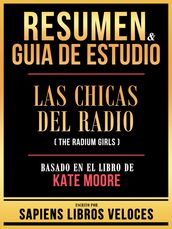 Resumen & Guia De Estudio - Las Chicas Del Radio (The Radium Girls) - Basado En El Libro De Kate Moore