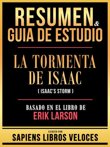 Resumen & Guia De Estudio - La Tormenta De Isaac (Isaac's Storm) - Basado En El Libro De Erik Larson - Sapiens Libros Veloces