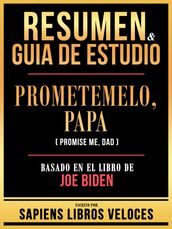 Resumen & Guia De Estudio - Prometemelo, Papa (Promise Me, Dad) - Basado En El Libro De Joe Biden