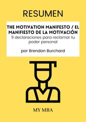 Resumen: The Motivation Manifesto / El Manifiesto De La Motivación: 9 Declaraciones Para Reclamar Tu Poder Personal De Brendon Burchard