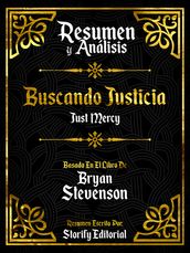 Resumen Y Analisis: Buscando Justicia (Just Mercy) - Basado En El Libro De Bryan Stevenson