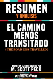Resumen Y Analisis: El Camino Menos Transitado (The Road Less Travelled) - Basado En El Libro Escrito Por M. Scott Peck