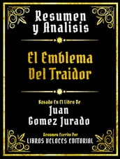 Resumen Y Analisis - El Emblema Del Traidor - Basado En El Libro De Juan Gomez Jurado