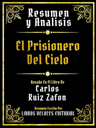 Resumen Y Analisis - El Prisionero Del Cielo - Basado En El Libro De Carlos Ruiz Zafon - Libros Veloces Editorial