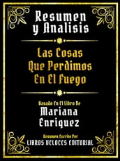 Resumen Y Analisis - Las Cosas Que Perdimos En El Fuego - Basado En El Libro De Mariana Enriquez