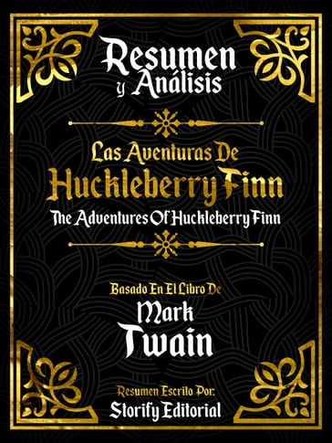 Resumen Y Analisis: Las Aventuras De Huckleberry Finn (The Adventures Of Huckleberry Finn) - Basado En El Libro De Mark Twain - Storify Editorial