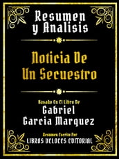 Resumen Y Analisis - Noticia De Un Secuestro - Basado En El Libro De Gabriel Garcia Marquez