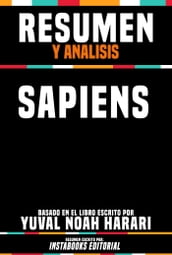 Resumen Y Analisis: Sapiens - Basado En El Libro Escrito Por Yuval Noah Harari