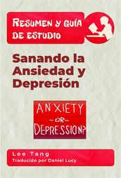 Resumen Y Guía De Estudio Sanando La Ansiedad Y Depresión