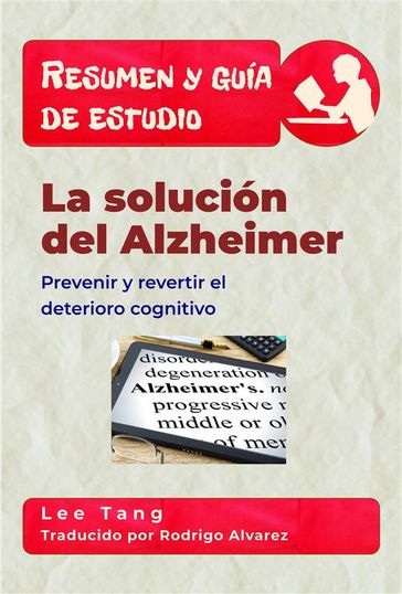 Resumen Y Guía De Estudio  La Solución Del Alzheimer: Prevenir Y Revertir El Deterioro Cognitivo - Lee Tang