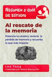 Resumen Y Guía De Estudio  Al Rescate De La Memoria