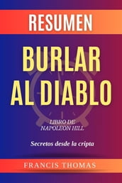 Resumen de Burlar Al Diablo Libro de Napoleon Hill:Secretos desde la cripta