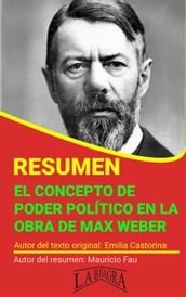 Resumen de El Concepto de Poder Político en la Obra de Max Weber