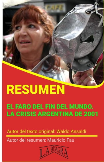 Resumen de El Faro del fin del Mundo. La Crisis Argentina de 2001 de Waldo Ansaldi - MAURICIO ENRIQUE FAU
