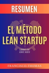 Resumen de El Método Lean Startup por Eric Ries