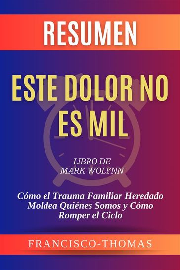 Resumen de Este Dolor No Es Mil - Francisco Thomas