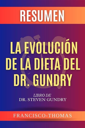 Resumen de La Evolución de la Dieta del Dr. Gundry por Dr. Steven Gundry - thomas francisco