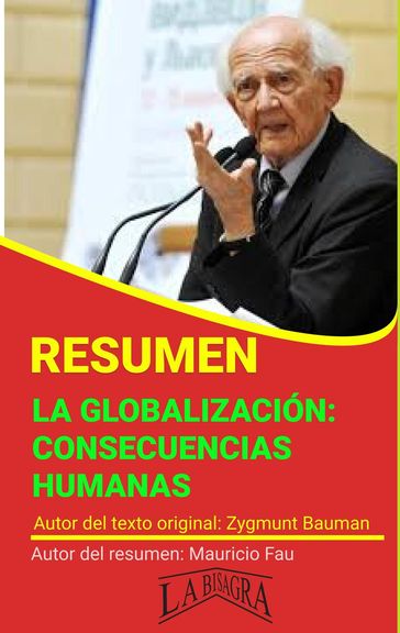 Resumen de La Globalización: Consecuencias Humanas de Zygmunt Bauman - MAURICIO ENRIQUE FAU