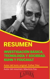 Resumen de Investigación Básica, Tecnología y Sociedad. Kuhn y Foucault