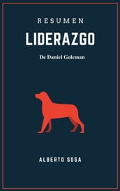 Resumen de Liderazgo, de Daniel Goleman