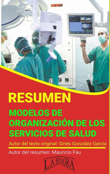 Resumen de Modelos de Organización de los Servicios de Salud de Ginés González García - MAURICIO ENRIQUE FAU