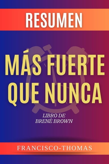 Resumen de Más Fuerte Que Nunca por Brene Brown (Rising Strong Spanish) - Francisco Thomas