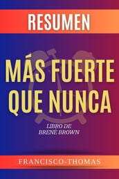 Resumen de Más Fuerte Que Nunca por Brene Brown (Rising Strong Spanish)