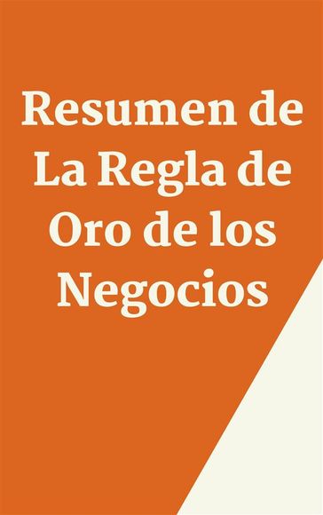 Resumen de La Regla de Oro 10X de los Negocios - Mente B