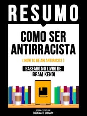 Resumo - Como Ser Antirracista (How To Be An Antiracist) - Baseado No Livro De Ibram Kendi