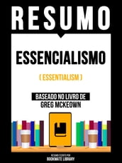Resumo - Essencialismo (Essentialism) - Baseado No Livro De Greg Mckeown