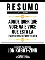 Resumo Estendido - Aonde Quer Que Voce Va E Voce Que Esta La (Wherever You Go, There You Are) - Baseado No Livro De Jon Kabat-Zinn