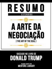 Resumo Estendido - A Arte Da Negociação (The Art Of The Deal) - Baseado No Livro De Donald Trump
