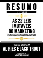 Resumo Estendido - As 22 Leis Imutáveis Do Marketing (The 22 Immutable Laws Of Marketing) - Baseado No Livro De Al Ries E Jack Trout