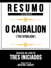 Resumo Estendido - O Caibalion (The Kybalion) - Baseado No Livro De Tres Iniciados